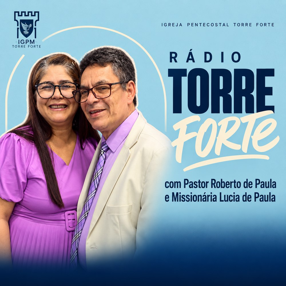 Rádio Torre Forte — Igreja Pentecostal Torre Forte, com Pastor Roberto de Paula e Missionária Lucia de Paula